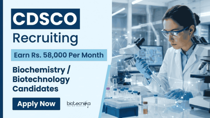 CDSCO Recruitment CDSCO Recruitment 2026 announced for Technical Officer. Biotechnology Career opportunity and Biochemistry Jobs with ₹58,000 monthly salary.