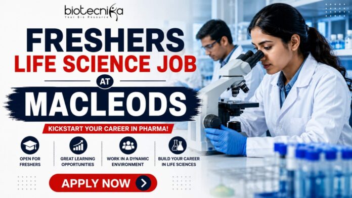 Freshers Life Science Job at Macleods Biotech, Biochem & Microbio Candidates Eligible Freshers Life Science Job at Macleods Biotech, Biochem & Microbio Candidates Eligible