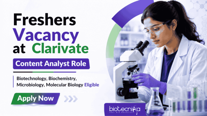 Freshers Life Sciences Jobs at Clarivate Clarivate Career Opportunity - Content Analyst Role | Freshers Life Sciences Jobs for MSc and BTech Graduates.
