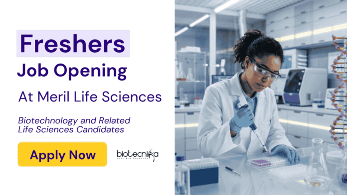 Freshers Life Sciences Jobs at Meril (1) Freshers Life Sciences Jobs under Meril: Biotechnology and Related Fields Candidates Apply Now for a Career in R&D.