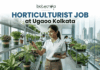 Horticulturist Job at Ugaoo Kolkata Life Science Graduates Apply Now. Apply for a Horticulturist position at Ugaoo Kolkata. Excellent opportunity for agriculture, botany, and Life Science Jobs candidates with 2–5 years of experience.
