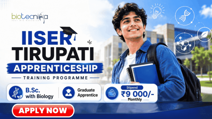 IISER Tirupati Apprenticeship Biology Jobs: Apply Now for IISER Tirupati Apprenticeship 2026 for B.Sc Biology graduates with Rs. 9000/- Stipend per month.