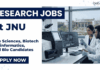 Research Jobs at JNU – Life Sciences, Biotech, Bioinfo Candidates Are Eligible Apply for Project Associate through JNU Recruitment. Explore Research Jobs and Life Sciences Career opportunities in a DBT-funded project.