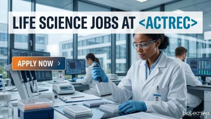 Life Science Jobs at ACTREC | Candidates Apply Now Life Science Jobs at ACTREC | Candidates Apply Now