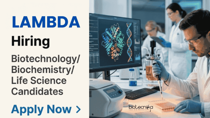 Lambda (1) Apply for Lambda Career 2026 Research Executive position: Life Sciences Jobs for MSc Biotechnology, Biochemistry and Related field candidates.