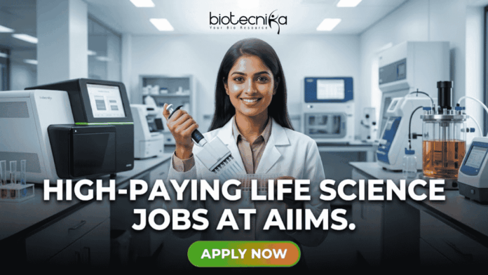 Life Science Jobs at AIIMS Recruitment 2026 Apply Now Life Science Jobs at AIIMS Recruitment 2026 Apply Now. Apply for Life Science Jobs under AIIMS Recruitment 2026. DBT-funded microbiome research project at AIIMS New Delhi.