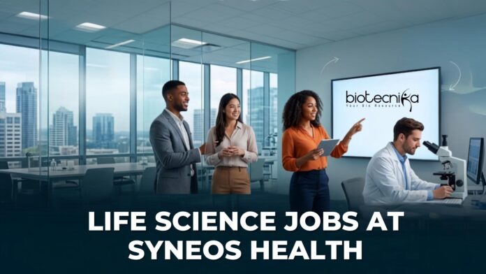Life Science Jobs at Syneos Health BSc & MSc Candidates Apply Now Life Science Jobs at Syneos Health | BSc & MSc Candidates Apply Now