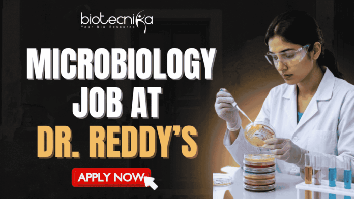 Microbiology Job at Dr. Reddy’s For Freshers & Experienced Candidates Microbiology Job at Dr. Reddy’s For Freshers & Experienced Candidates
