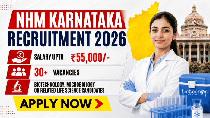 NHM Karnataka Recruitment 2026 NHM Karnataka Recruitment 2026 for Govt Life Sciences Jobs. 30+ Vacancies and Pay Upto Rs. 55,000 Per Month.