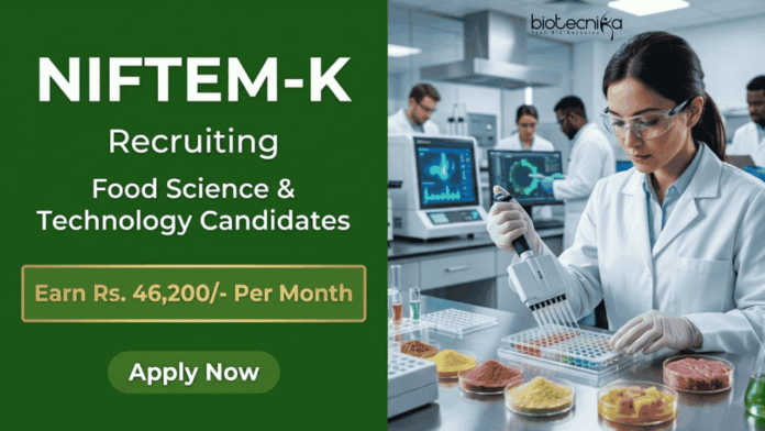NIFTEM K Apply Now for SRF positions under NIFTEM-K Recruitment. Explore Food Sciences & Tech Research Jobs with Rs. 46,200/- Pay in Haryana.