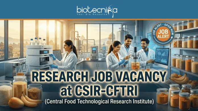 Research Job Vacancy at CSIR-CFTRI Walk-in for Micro, Biotech & Food Science Candidates Research Job Vacancy at CSIR-CFTRI | Walk-in for Micro, Biotech & Food Science Candidates