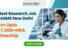 Research Job at AIIMS New Delhi | JRF Vacancy With PhD Opportunity Research Job at AIIMS New Delhi Apply Online Now. Apply for the latest Research Job at AIIMS New Delhi. Junior Research Fellow vacancy with PhD opportunity, ₹37,000+HRA fellowship.