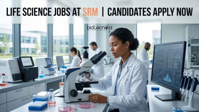 Life Science Jobs at SRM | Candidates Apply Now Life Science Jobs at SRM | Candidates Apply Now