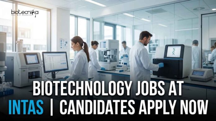 Biotechnology Jobs at Intas | Candidates Apply Now Biotechnology Jobs at Intas | Candidates Apply Now
