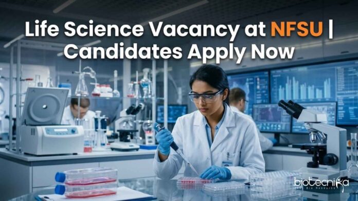 Life Science Vacancy at NFSU | Candidates Apply Now Life Science Vacancy at NFSU | Candidates Apply Now