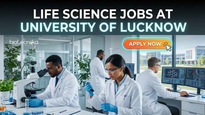 Life Science Jobs at University of Lucknow | Candidates Apply now Life Science Jobs at University of Lucknow | Candidates Apply now