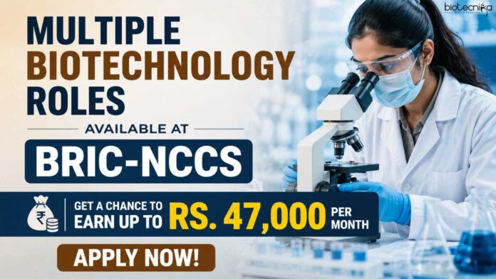 Multiple Biotech Jobs at BRIC-NCCS | Candidates Apply Now Multiple Biotech Jobs at BRIC-NCCS | Candidates Apply Now
