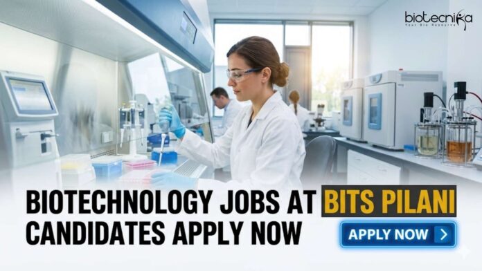 Biotechnology Jobs at BITS Pilani | Candidates Apply Now Biotechnology Jobs at BITS Pilani | Candidates Apply Now