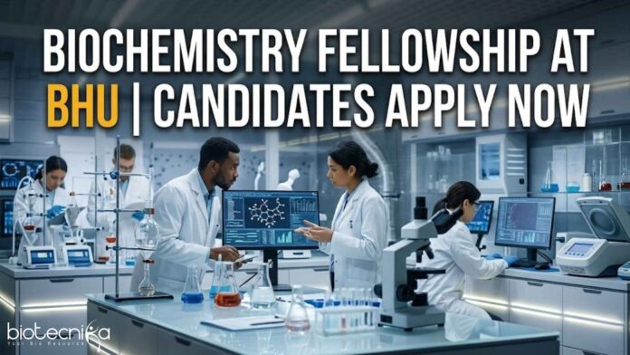 Biochemistry Fellowship at BHU | JRF | Apply Now Biochemistry Fellowship at BHU | JRF | Apply Now