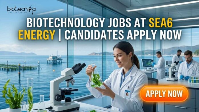 Biotechnology Jobs at Sea6 Energy | Candidates Apply Now Biotechnology Jobs at Sea6 Energy | Candidates Apply Now