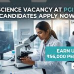 ₹56,000 Salary Research Scientist Job at PGIMER for Life Science Candidates Life Science Vacancy at PGIMER | Candidates Apply Now