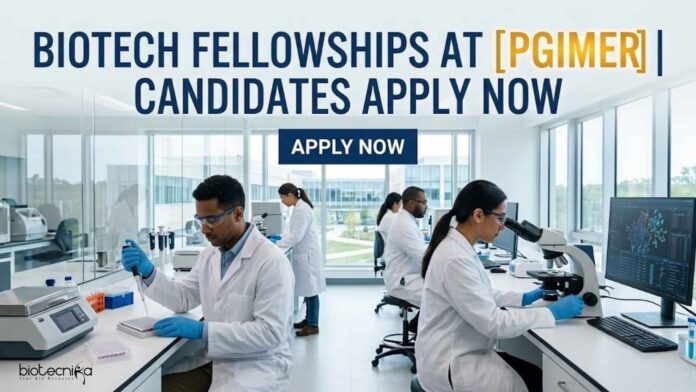 Biotech Fellowships at PGIMER | Candidates Apply Now Biotech Fellowships at PGIMER | Candidates Apply Now