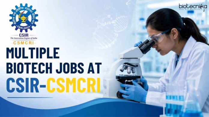 Multiple Biotech Jobs at CSIR-CSMCRI | Candidates Apply Now Multiple Biotech Jobs at CSIR-CSMCRI | Candidates Apply Now