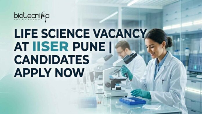 Life Science Vacancy at IISER | Candidates Apply Now Life Science Vacancy at IISER | Candidates Apply Now