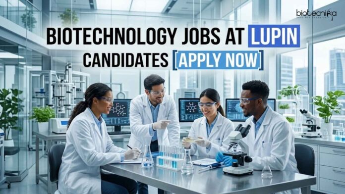 Biotechnology Jobs at Lupin | Candidates Apply Now Biotechnology Jobs at Lupin | Candidates Apply Now