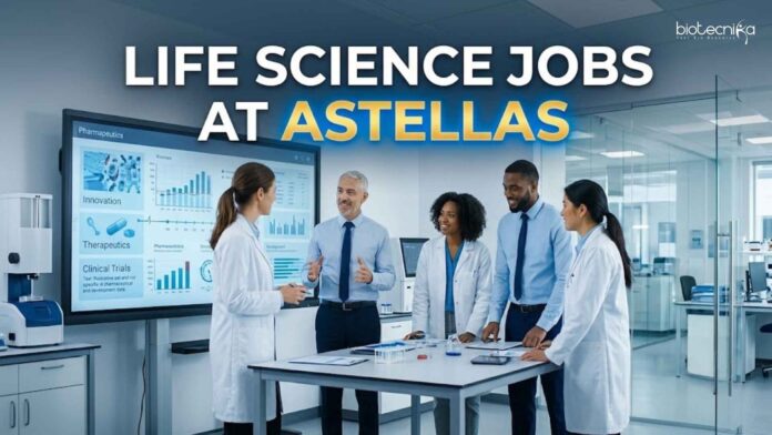 Life Science Jobs at Astellas | Candidates Apply Now Life Science Jobs at Astellas | Candidates Apply Now