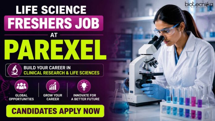Life Science Freshers Job at Parexel | Candidates Apply Now Life Science Freshers Job at Parexel | Candidates Apply Now