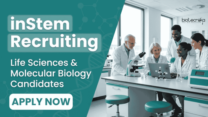 inSTEM Recruitment inStem Recruitment 2026 Announced. Apply for Life Sciences Vacancy and build your Career in Molecular Biology.