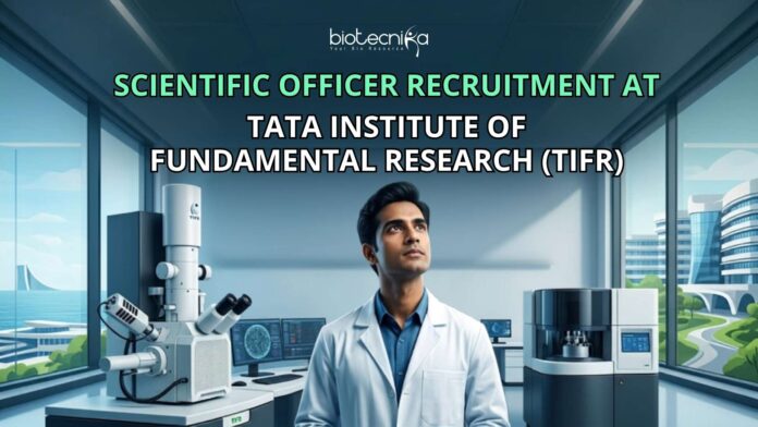 ₹1,18,110 Salary! Scientific Officer Recruitment At Tata Institute of Fundamental Research (TIFR). Latest Life Science Jobs 2026