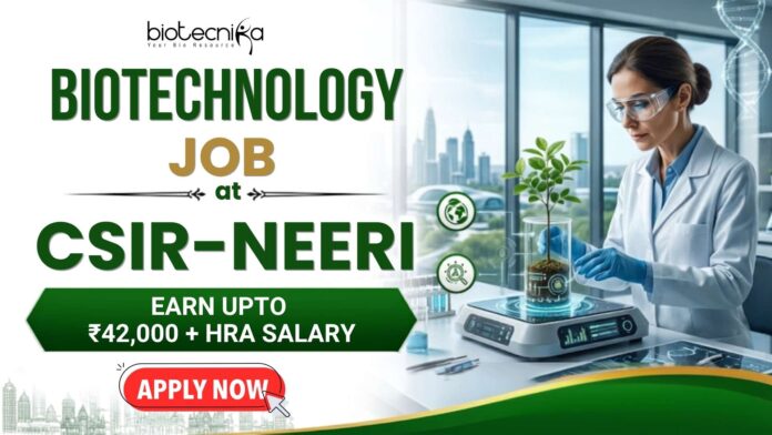 ₹42,000 + HRA Salary! Biotechnology Job at CSIR-NEERI Applications Invited Apply for CSIR-NEERI Careers Senior Project Associate Job with ₹42,000 salary plus HRA. Excellent Biotechnology Job.