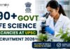 190+ Govt Life Science Job Vacancies at UPSC | Apply Online
