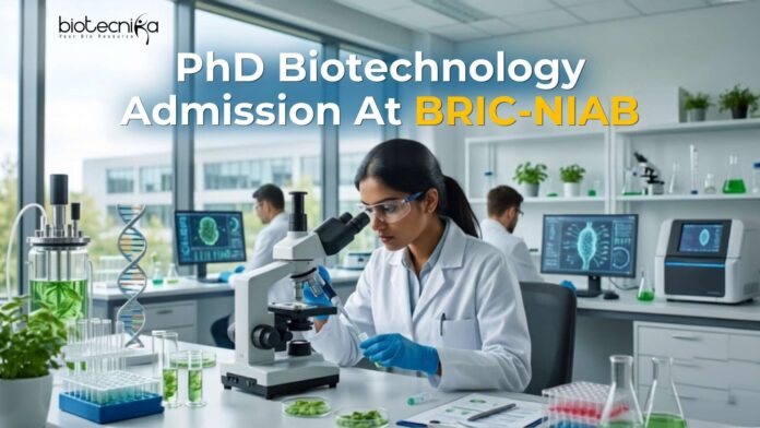 BRIC-NIAB PhD Biotechnology Admission 2026 Open – Apply Now BRIC-NIAB PhD Biotechnology Admission 2026 Open – Apply Now