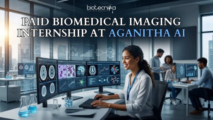 Biomedical Imaging Internship at Aganitha AI (1) Paid Biomedical Imaging Internship at Aganitha AI | Apply Now!