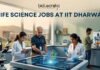 Apply for Life Science Jobs through IIT Dharwad Recruitment 2026 for the Junior Technical Superintendent (BSBE) post. Govt career opportunity