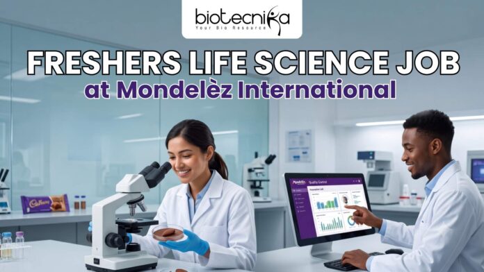 Freshers Life Science Jobs at Mondelēz International Agriculture & Botany Graduates Apply Freshers Life Science Jobs at Mondelēz International | Agriculture & Botany Graduates Apply