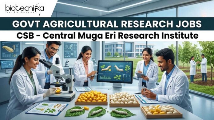 Govt Agricultural Job at CSB Central Muga Eri Research Institute Govt Agricultural Job at CSB Central Muga Eri Research Institute