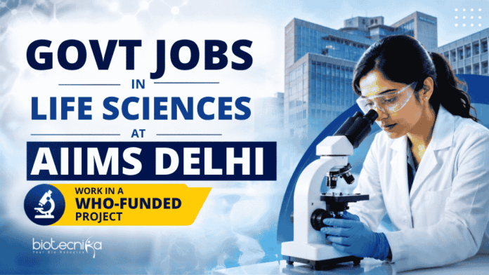 Govt Jobs in Life Sciences AIIMS Delhi Recruitment 2026 Invites Applications for WHO Funded Project. Explore Govt Life Sciences Jobs - Freshers can Apply.