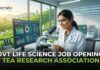 Govt Life Science Job Opening at Tea Research Association | Apply Online Here