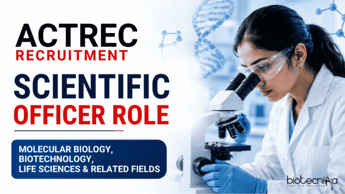 Govt Life Sciences Jobs at ACTREC ACTREC Recruitment 2026 Announced Scientific Officer Vacancy. Biotechnology Career Aspirants Apply Now for Govt Life Sciences Jobs.