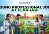 ICAR-IARI Young Professional Job | Earn Upto ₹42,000
