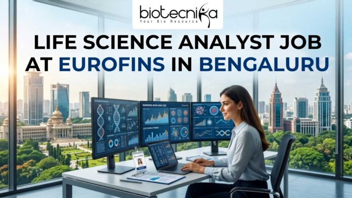 Latest Life Science Analyst Job at Eurofins in Bengaluru Apply Now! Latest Life Science Analyst Job at Eurofins in Bengaluru Apply Now!