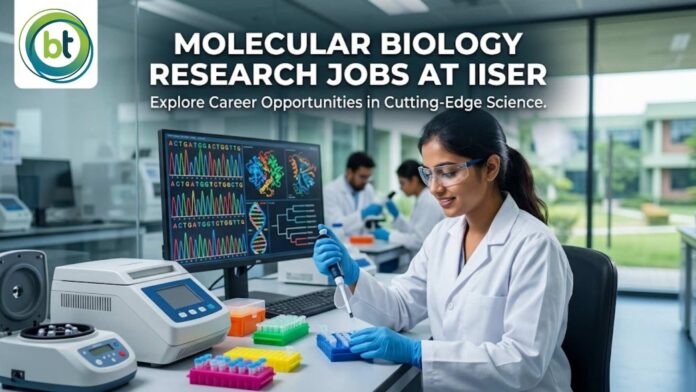 Molecular Biology Research Jobs at IISER IISER Mohali Molecular Biology Research Jobs