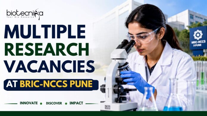 Multiple Govt Research Vacancies at BRIC-NCCS Life Science Candidates Apply Now Multiple Govt Research Vacancies at BRIC-NCCS Life Science Candidates Apply Now