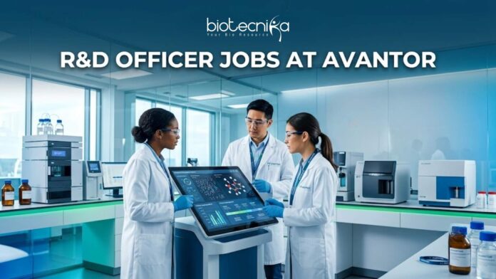 R&D Officer Jobs at Avantor R&D Officer Jobs at Avantor | MSc Life Science Candidates Apply Now