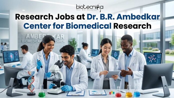 Research Jobs at Dr. B.R. Ambedkar Center for Biomedical Research (ACBR) Apply Online Here Research Jobs at Dr. B.R. Ambedkar Center for Biomedical Research (ACBR) | Apply Online Here
