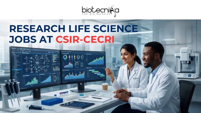 Research Life Science Jobs for Biotech & Micro Graduates at CSIR-CECRI Apply Now Research Life Science Jobs for Biotech & Micro Graduates at CSIR-CECRI | Apply Now